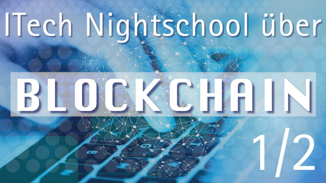 ITech Night School über Blockchain (1/2)