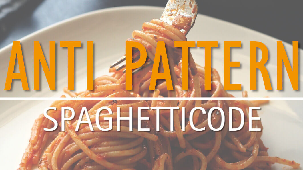 Anti Pattern: Spaghetticode