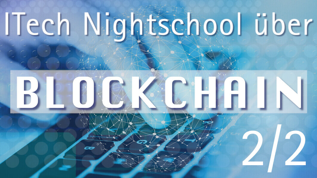 ITech Night School über Blockchain (2/2)