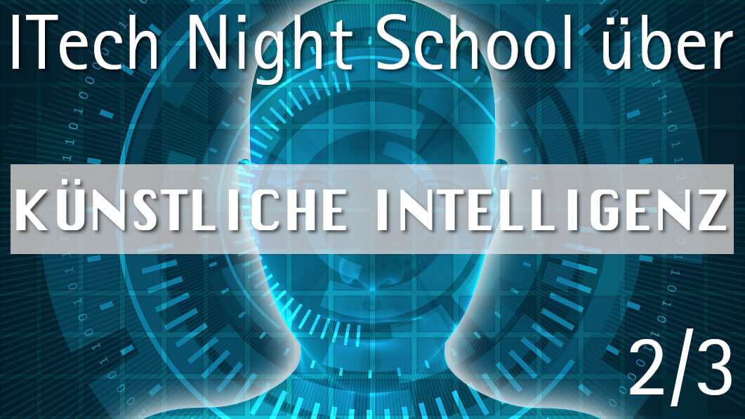 ITech Night School über Künstliche Intelligenz (2/3)
