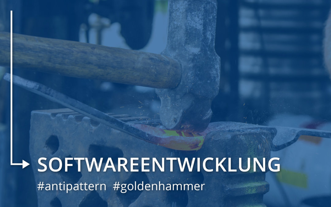 Anti Pattern: Golden Hammer