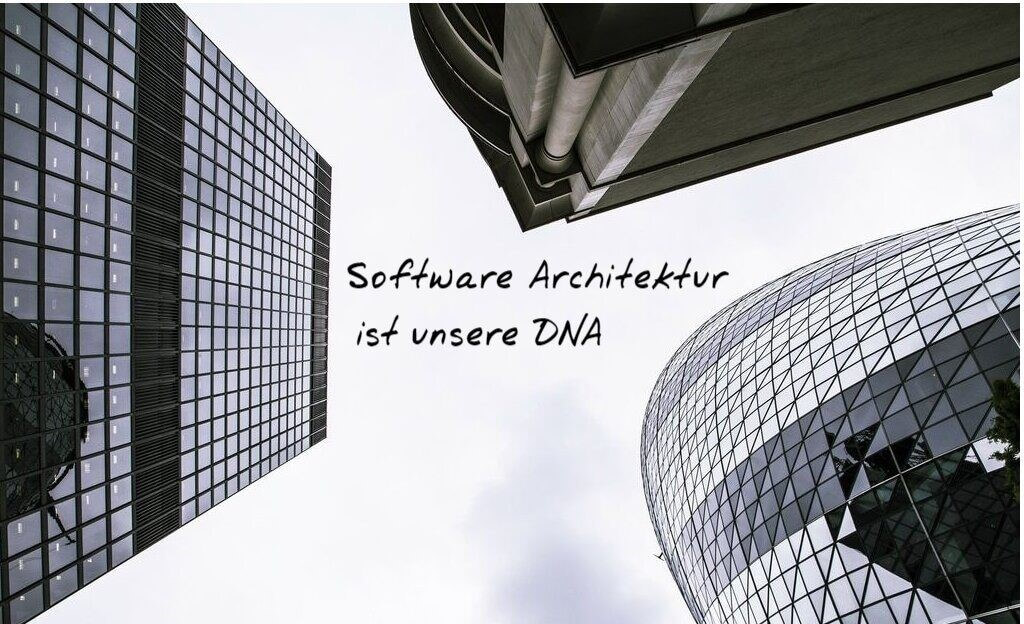 Softwarearchitektur ist unsere DNA